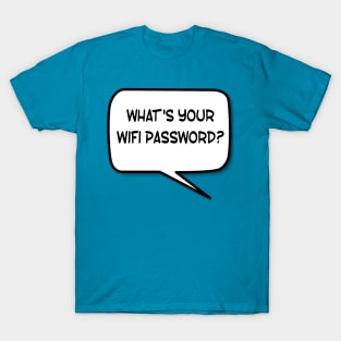 Wifi Password? T-Shirt